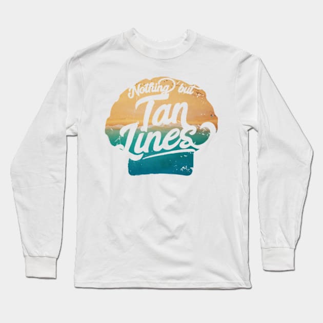 Nothing But Tan Lines - Summer Beach Sayings Long Sleeve T-Shirt by bluerockproducts